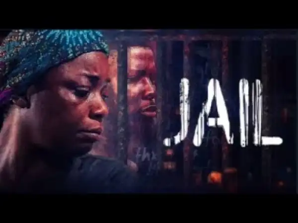 Video: JAIL - Latest 2017 Nigerian Nollywood Drama Movie (20 min preview)